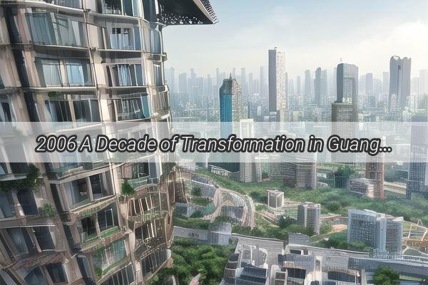 2006 A Decade of Transformation in Guangzhou A Journey Through the Citys Pivotal Year